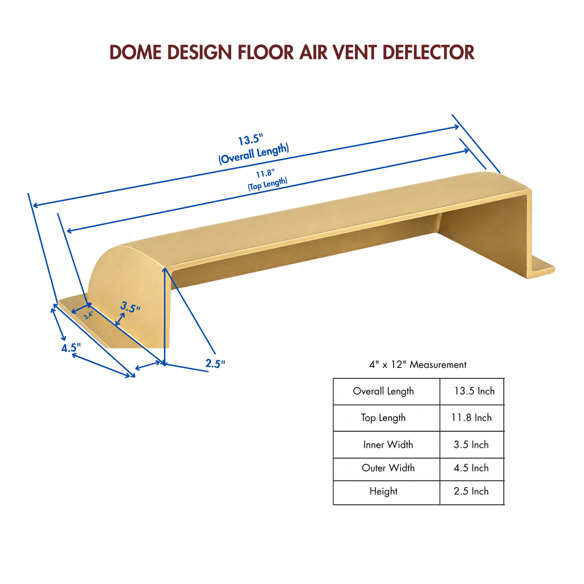 A 4x12 matte gold dome deflector design in a white background with measurements attached 
