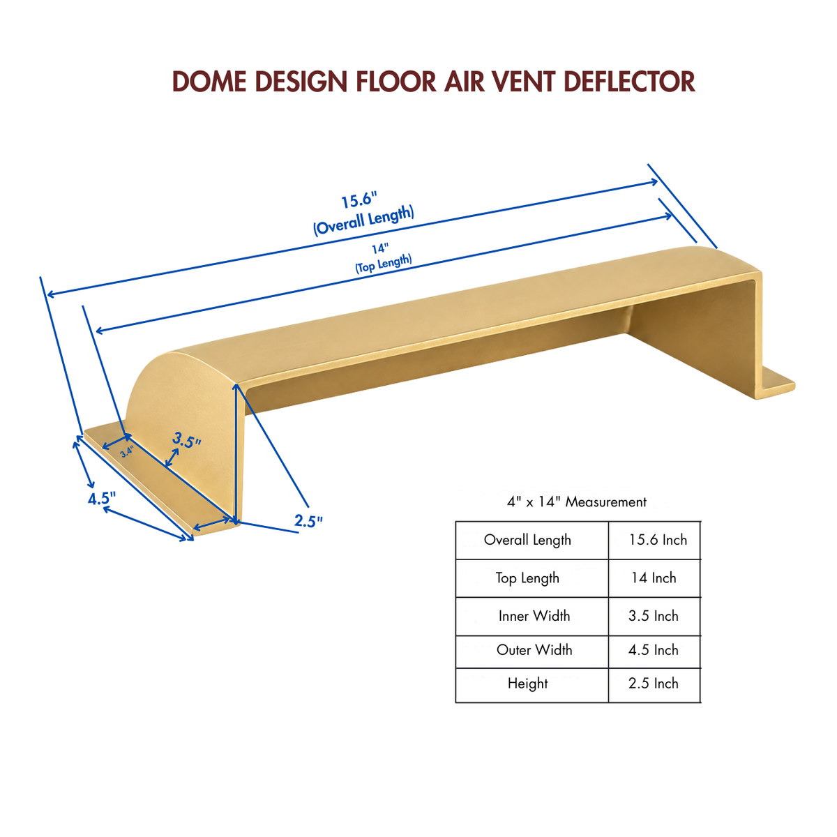 A 4x14 matte gold dome deflector design in a white background with measurements attached 
