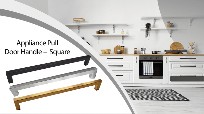 Modern kitchen with white cabinets and wooden accents. Overlay shows three square appliance pull door handles in black, silver, and gold, labeled “Appliance Pull Door Handle – Square.”.